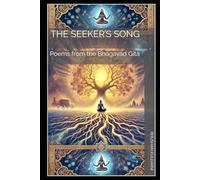 The Seeker’s Song: Poems from the Bhagavad Gita (Timeless Wisdom Series)