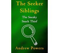 The Seeker Siblings: The Sneaky Snack Thief