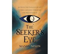 The Seeker's Eye: Between the passages of life comes a journey through the perception of