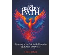 The Seeker's Path: A Journey to the Spiritual Dimension of Human Experience