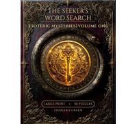 The Seeker's Word Search: Esoteric Mysteries, Volume One: 50 Large Print Puzzles on Hermeticism, Alchemy, the Tarot, the Kabbalah, and the Western Mystery Tradition