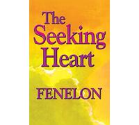 The Seeking Heart: A Classic Guide to Surrender, Humility, and Union with God: 0004 (Library of Spiritual Classics)