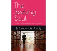 The Seeking Soul: A Seeker's Journal of Philosophy, Poetry, and Spiritual Inquiry