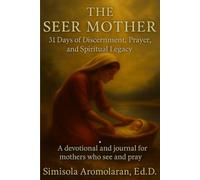 The Seer Mother -31 Days of Discernment, Prayer and Spiritual Legacy: The Seer Mother Devotional
