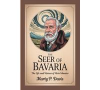 THE SEER OF BAVARIA: The Life And Visions of Alois Irlmaier