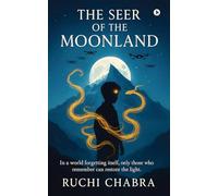 The Seer of the Moonland: In a world forgetting itself, only those who remember can restore the light.