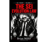THE SEI EVOLUTION LAW: Structure, Interaction, Emergence, and the Recursion of Reality. (SEI THEORY)