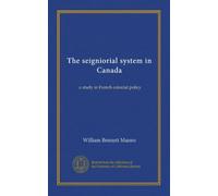 The seigniorial system in Canada: a study in French colonial policy