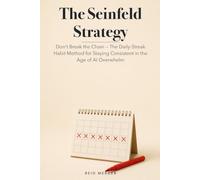 The Seinfeld Strategy: Don't Break the Chain - The Daily-Streak Habit Method for Staying Consistent in the Age of AI Overwhelm (Proven Methods)
