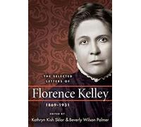 The Selected Letters of Florence Kelley, 1869-1931