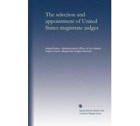 The selection and appointment of United States magistrate judges