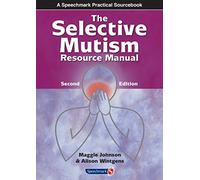 The Selective Mutism Resource Manual: 2nd Edition (A Speechmark Practical Sourcebook)