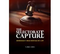 The Selectorate Capture:: Democracy Held Hostage by Law