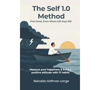 The Self 1.0 Method: Measure your happiness & build a positive attitude with 17 habits.