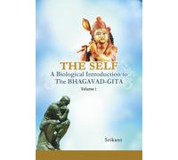THE SELF: A Biological Introduction to The BHAGAVAD-GITA