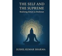 The Self and the Supreme: Realizing Ātman as Brahman