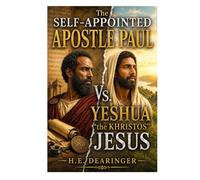 The Self-Appointed Apostle Paul Vs. Yeshua "the Khristos" Jesus