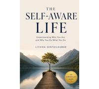 THE SELF-AWARE LIFE: Understanding Who You Are and Why You Do What You Do (The Humanskillset series)