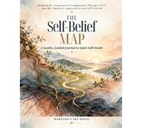 The Self-Belief Map: A Guided Journal for Low Self-Esteem, Self-Doubt & Negative Self-Talk to Build Confidence & Self-Worth with ACT & CBT
