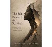The Self Beneath the Survival: Poems on identity, Survival, and Self- Reclamation