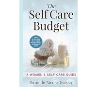 The Self Care Budget: A Women’s Self Care Guide