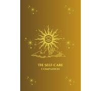 The Self-Care Companion: Reflections on Love, Healing, and Mindfulness