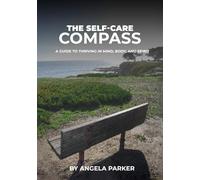 The Self-Care Compass: A Guide to Thriving in Body, Mind, and Spirit