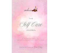 The Self Care Journal: A Guided Path to Mindfulness and Self-Love