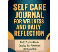 The Self-Care Path Daily Reflections: 90-Day Guided Journal for Building Positive Habits .