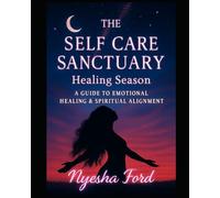 The Self Care Sanctuary: Healing Season: A Guide to Emotional Healing & Spiritual Alignment