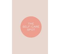 The Self-Care Spot: Guided Self-Worth Journal with Prompts for Reflection and Gratitude with Mindfulness Colouring