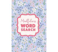 The Self-Care Word Search for Mindfulness: A Pretty Floral Aesthetic Activity Book for Teens and Adults to Relax, Unwind and Spark Joy