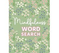 The Self-Care Word Search for Mindfulness: Large Print Puzzles for Teens and Adults to Relax, Unwind and Spark Joy, with Pretty Floral Aesthetics