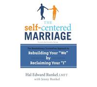 The Self-Centered Marriage: The Revolutionary ScreamFree Approach to Rebuilding Your "We" by Reclaiming Your "I"
