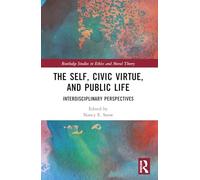 The Self, Civic Virtue, and Public Life: Interdisciplinary Perspectives (Routledge Studies in Ethics and Moral Theory)