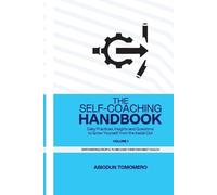 The Self-Coaching Handbook: Daily Practices, Insights and Questions to Grow Yourself from the Inside Out: 1