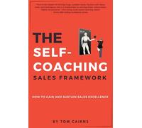 The Self-Coaching Sales Framework: How to Gain and Sustain Sales Excellence