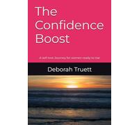 The Self-Confidence Boost Book: A self-journey for women ready to rise