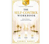 The Self-Control Workbook: 30 Days of Restraint, Discipline, and Inner Strength (Discipline & Focus Workbooks)