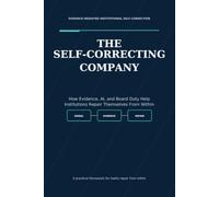 The Self-Correcting Company: How AI, Minority Rights, and Board Duty Can Repair Corporate America From Within