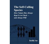 The Self-Culling Species How Nature Has Always Kept Us in Check - and Always Will (Future)