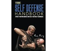 The Self-Defense Handbook: The Best Street Fighting Moves and Self-Defense Techniques: 1