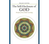 The Self-Disclosure of God: Principles of Ibn Al-'Arabi's Cosmology (Suny Series in Islam): Principles of Ibn al-¿Arab¿'s Cosmology