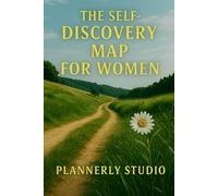 The Self-Discovery Map for Women: A Creative Guided Journal to Explore Who You Are, What You Want, and Where You’re Going