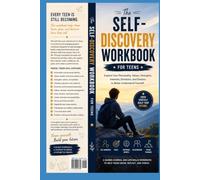 The Self-Discovery Workbook for Teens: Explore Your Personality, Values, Strengths, Interests, Emotions, and Dreams to Better Understand Yourself