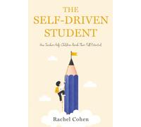 The Self-Driven Student: How Teachers Help Children Reach Their Full Potential