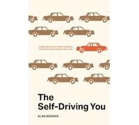 The Self-Driving You: Awaken the Driver Within to Rewire Your Brain and Transform Your Life