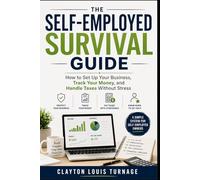 The Self-Employed Survival Guide: How to Set Up Your Business, Track Your Money, and Handle Taxes Without Stress: 2 (The Bootstrapping Book Series)