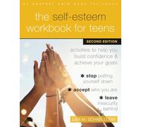 The Self-Esteem Workbook for Teens: Activities to Help You Build Confidence and Achieve Your Goals