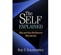 The Self Explained: Why and How We Become Who We Are